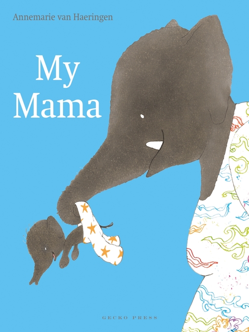 Title details for My Mama by Annemarie van Haeringen - Available